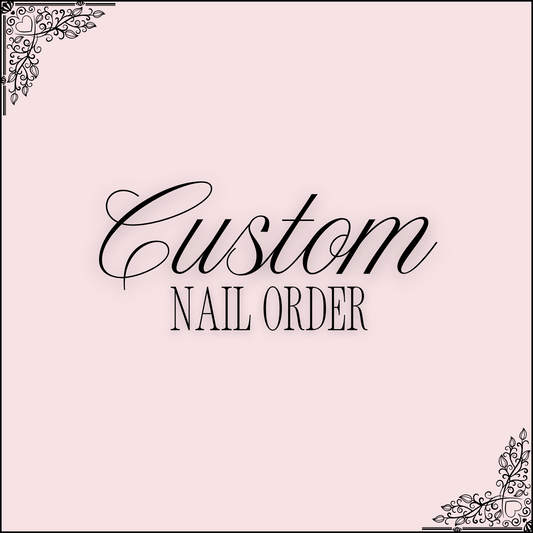 Custom Nail Order